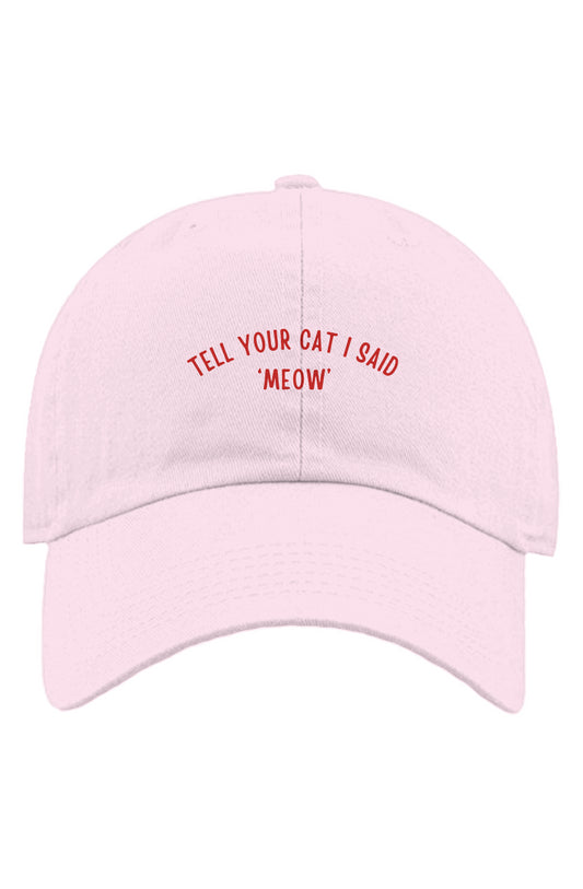 Dad Cap - Tell your cat I said 'Meow'